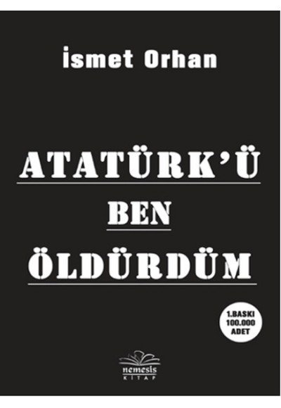 Atatürkü Ben Öldürdüm