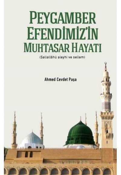Peygamber Efendimiz’in Muhtasar Hayatı (s.a.s.) (Ciltli)