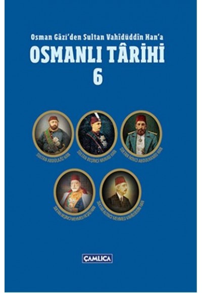 Osmanlı Tarihi 6 / Osman Gazi'den Sultan Vahidüddin Han'a