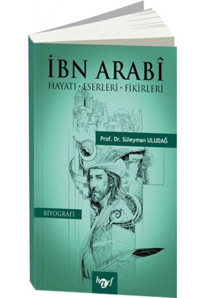 İbn Arabi Hayatı-Eserleri-Fikirleri