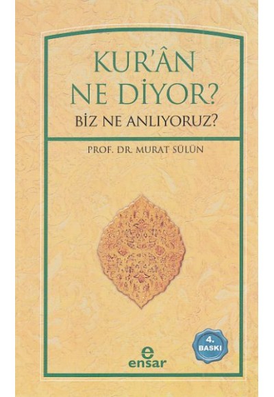 Kur'an Ne Diyor? Biz Ne Anlıyoruz?