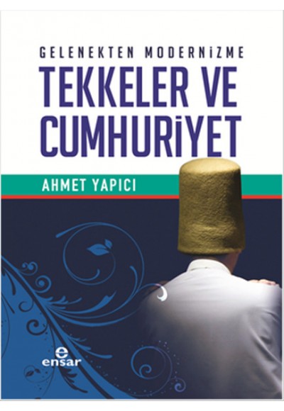 Gelenekten Modernizme Tekkeler ve Cumhuriyet