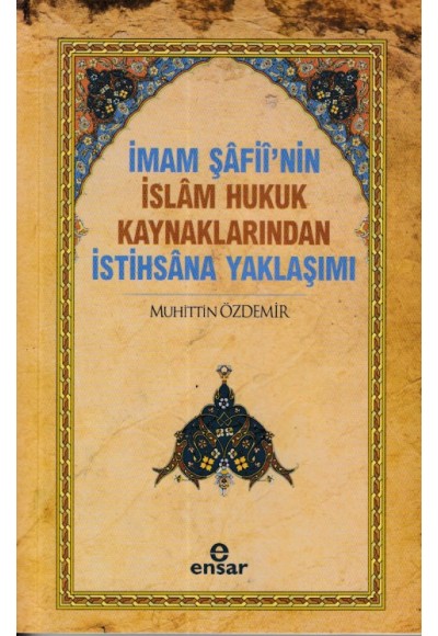 İmam Şafii'nin İslam Hukuk Kaynaklarından İstihsana Yaklaşımı