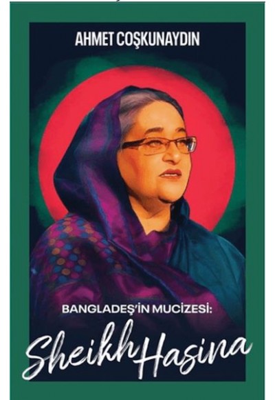 Bangladeş’in Mucizesi Sheikh Hasina
