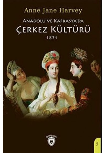 Anadolu Ve Kafkasya'da Çerkez Kültürü 1871