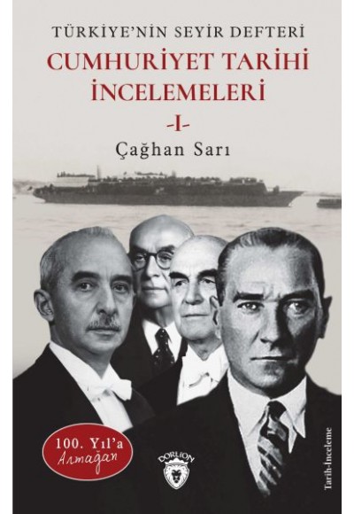 100. Yıl’a ArmağanTürkiye’nin Seyir Defteri Cumhuriyet Tarihi İncelemeleri