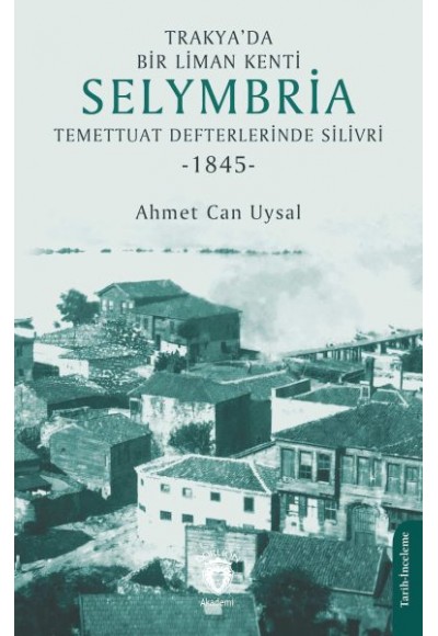 Trakya’da Bir Liman Kenti Selymbria:Temettuat Defterlerinde Silivri (1845)