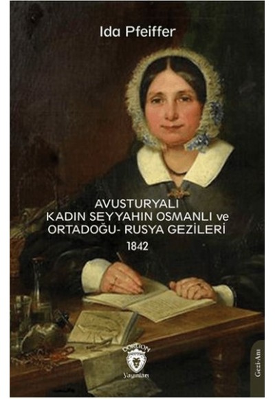 Avusturyalı Kadın Seyyahın Osmanlı ve Ortadoğu- Rusya Gezileri 1842