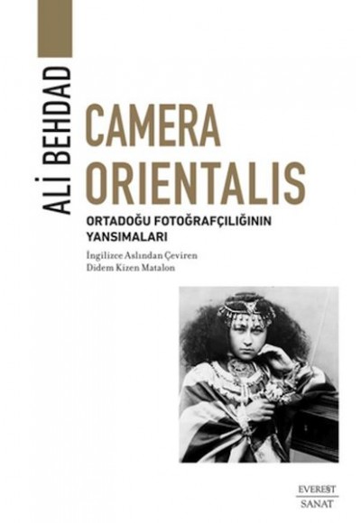 Camera Orientalis/ Ortadoğu Fotoğrafçılığının Yansımaları