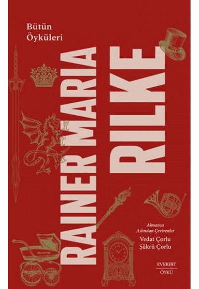 Rainer Maria Rilke: Bütün Öyküleri (Ciltli)