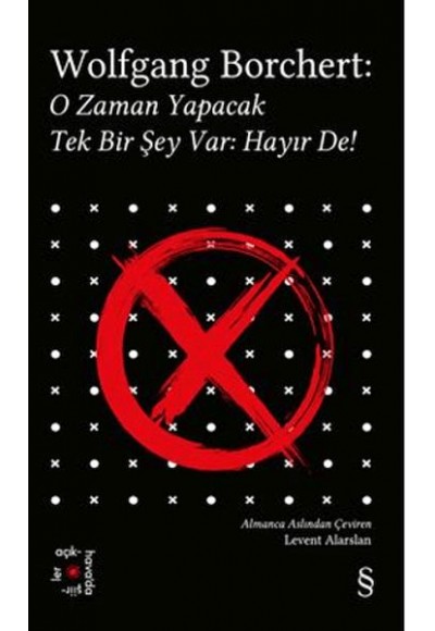 Wolfgang Borchert: O Zaman Yapacak Tek Bir Şey Var Hayır De!