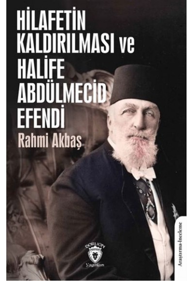 Hilafetin Kaldırılması ve Halife Abdülmecid Efendi