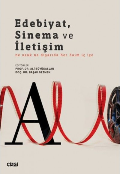 Edebiyat, Sinema ve İletişim Ne Uzak Ne Dışarıda Her Daim İç İçe
