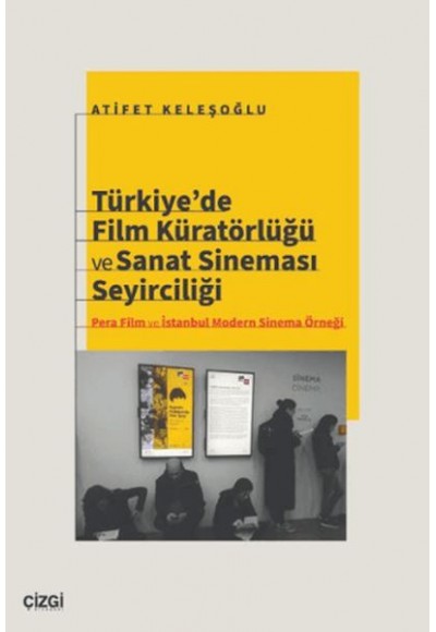 Türkiye’de Film Küratörlüğü ve Sanat Sineması Seyirciliği (Pera Film ve İstanbul Modern Sinema Örneğ