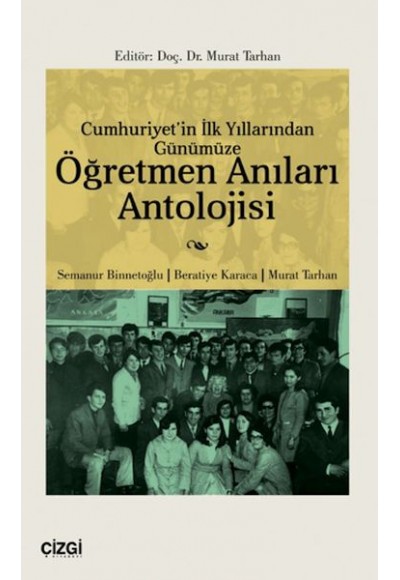 Cumhuriyet'in İlk Yıllarından Günümüze Öğretmen Anıları Antolojisi