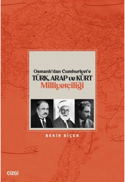 Osmanlı’dan Cumhuriyet’e Türk, Arap ve Kürt Milliyetçiliği
