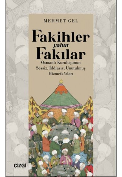Fakihler yahut Fakılar- Osmanlı Kuruluşunun Sessiz, İddiasız, Unutulmuş Hizmetkârları