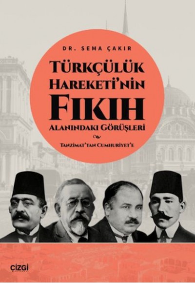 Türkçülük Hareketi’nin Fıkıh Alanındaki Görüşleri / Tanzimat’tan Cumhuriyet’e