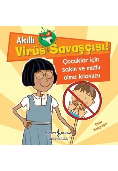 Akıllı Virüs Savaşçısı ! - Çocuklar İçin Sakin ve Mutlu Olma Kılavuzu
