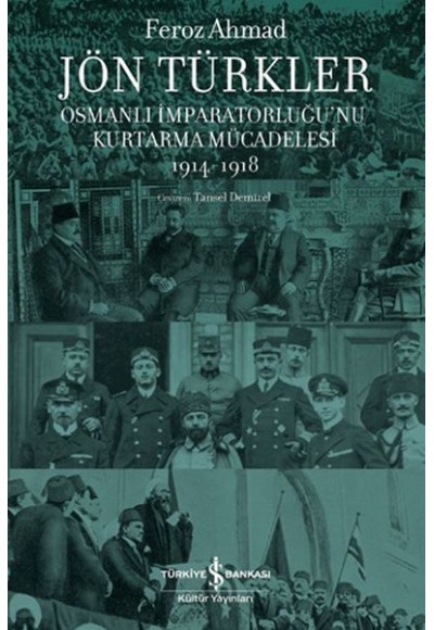 Jön Türkler - Osmanlı İmparatorluğu’nu Kurtarma Mücadelesi 1914-1918