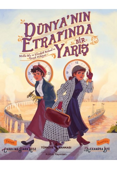 Dünyanın Etrafında Bir Yarış - Nellie Bly ve Elizabeth Bisland'ın Gerçek Hikayesi