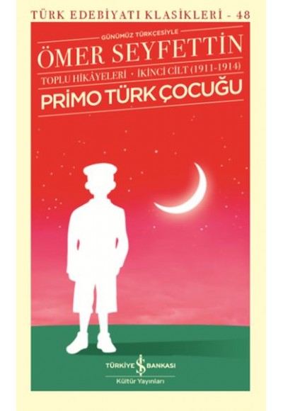 Primo Türk Çocuğu -Toplu Hikâyeleri İkinci Cilt (1911-1914) - Türk Edebiyatı Klasikleri
