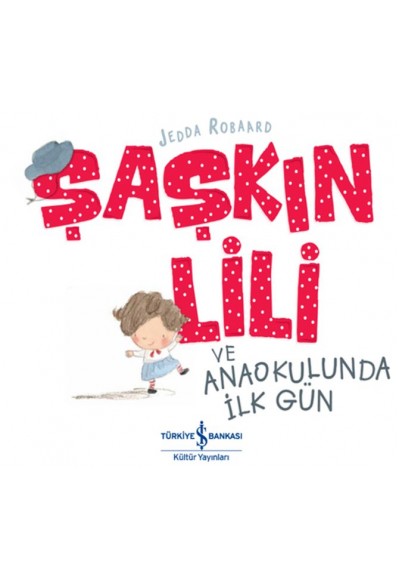 Şaşkın Lili ve Anaokulunda İlk Gün