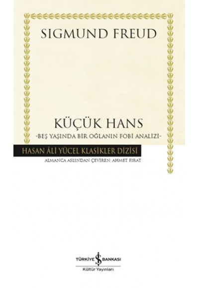 Küçük Hans - Beş Yaşında Bir Oğlanın Fobi Analizi - Hasan Ali Yücel Klasikleri (Ciltli)