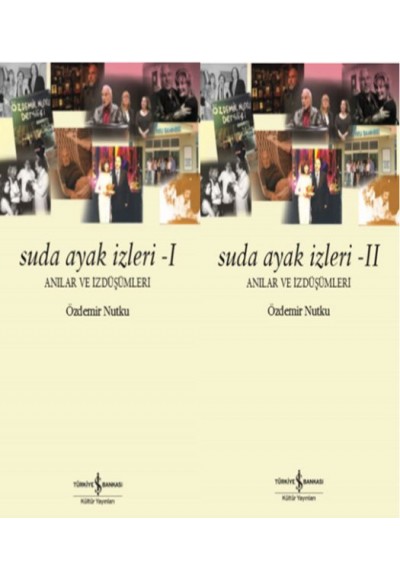 Suda Ayak İzleri I-II - Anılar ve İzdüşümleri