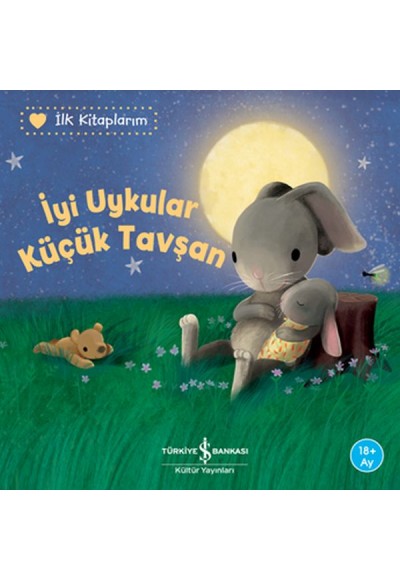 İyi Uykular Küçük Tavşan - İlk Kitaplarım