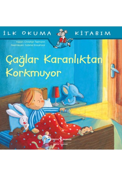 Çağlar Karanlıktan Korkmuyor - İlk Okuma Kitabım