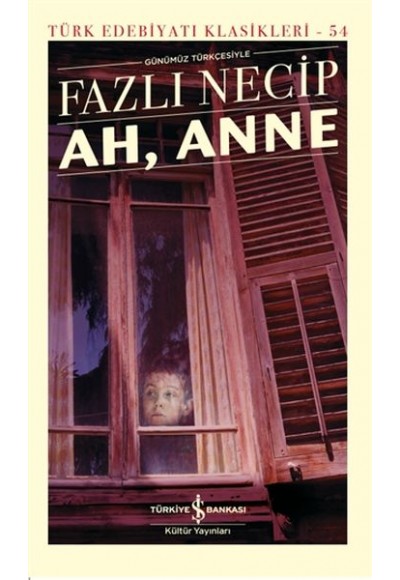 Ah, Anne Günümüz Türkçesiyle - Türk Edebiyatı Klasikleri