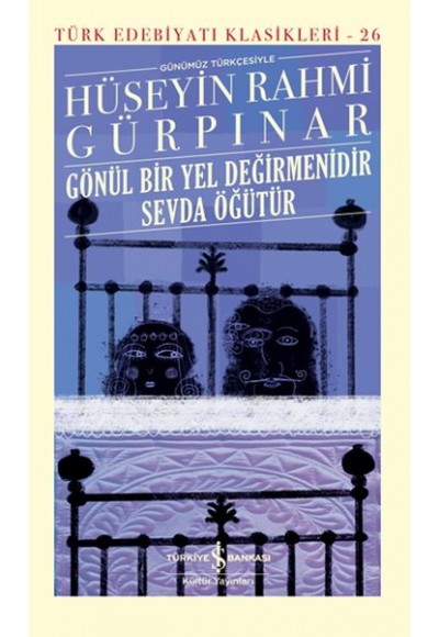 Gönül Bir Yel Değirmenidir Sevda Öğütür (Şömizli) - Türk Edebiyatı Klasikleri