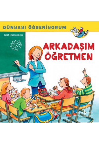 Dünyayı Öğreniyorum - Arkadaşım Öğretmen