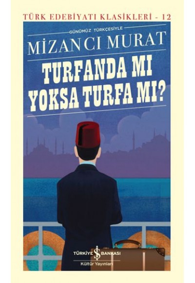 Turfanda mı Yoksa Turfa mı? - Türk Edebiyatı Klasikleri (Ciltli)