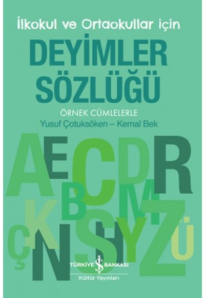 İlkokul ve Ortaokullar İçin Deyimler Sözlüğü - Örnek Cümlelerle