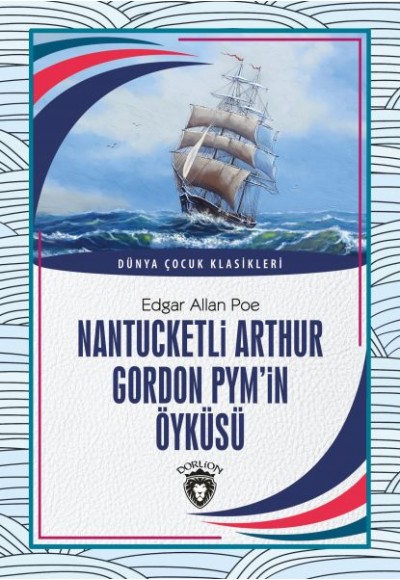 Nantucketli Arthur Gordon Pym’in Öyküsü Dünya Çocuk Klasikleri (7-12 Yaş)