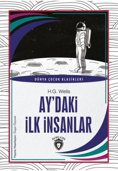 Ay’daki İlk İnsanlar Dünya Çocuk Klasikleri (7-12 Yaş)