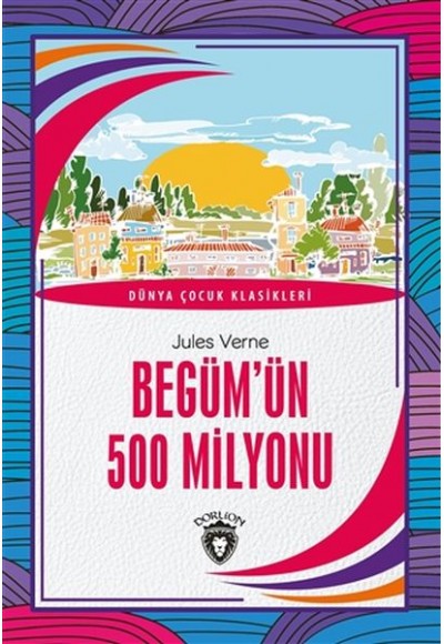 Begüm’ün 500 Milyonu - Dünya Çocuk Klasikleri