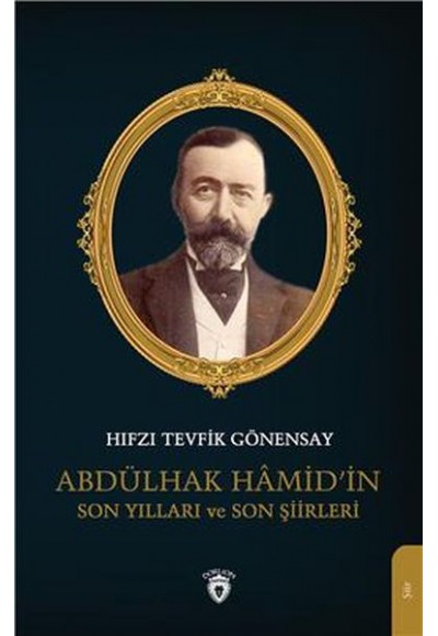Abdülhak Hamid’in Son Yılları ve Son Şiirleri