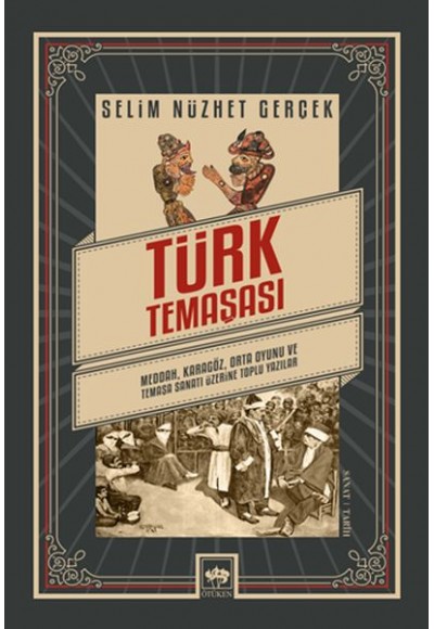 Türk Temaşası - Meddah, Karagöz, Orta Oyunu ve Temaşa Sanatı Üzerine Toplu Yazılar