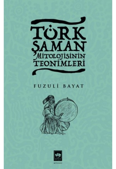Türk Şaman Mitolojisinin Teonimleri