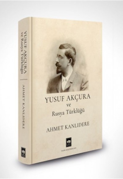 Yusuf Akçura ve Rusya Türklüğü