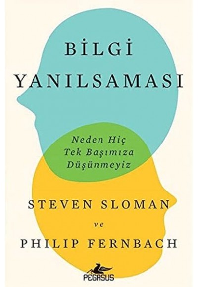 Bilgi Yanılsaması: Neden Hiç Tek Başımıza Düşünmeyiz