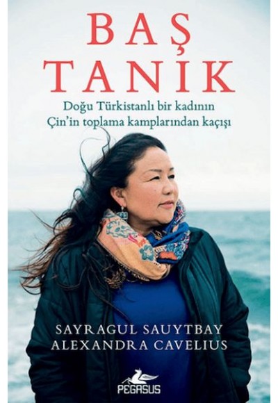 Baş Tanık: Doğu Türkistanlı Bir Kadının Çin’in Toplama Kamplarından Kaçışı