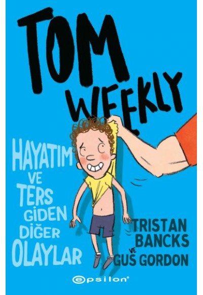 Tom Weekly : Hayatım ve Ters Giden Diğer Olaylar