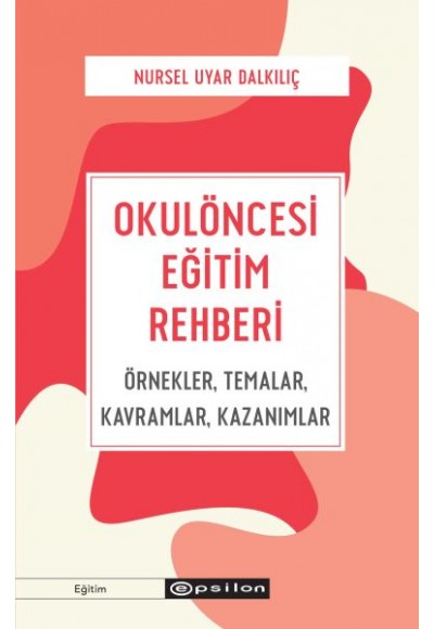 Okulöncesi Eğitim Rehberi Örnekler, Temalar, Kavramlar, Kazanımlar
