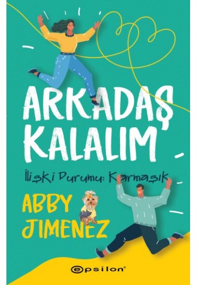 Arkadaş Kalalım - İlişki Durumu: Karmaşık