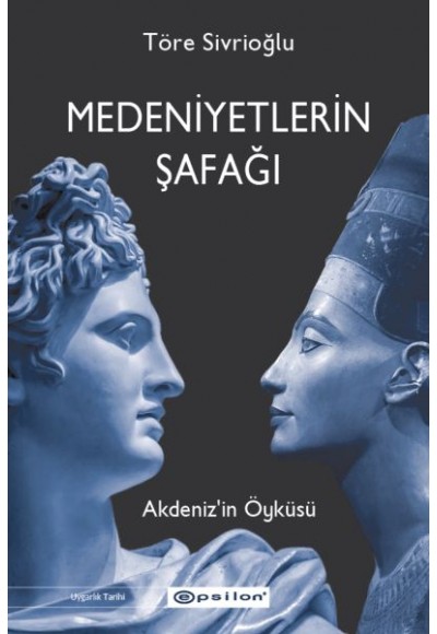 Medeniyetlerin Şafağı Akdeniz’in Öyküsü