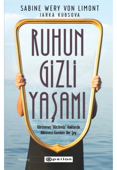 Ruhun Gizli Yaşamı: Görünmeyen Organımızla İlgili Her Şey